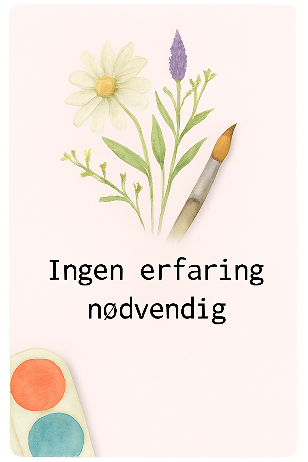 Ingen erfaring nødvendig